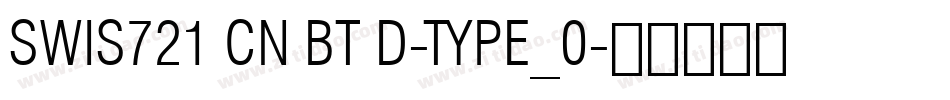 Swis721 Cn BT D-Type_0字体转换